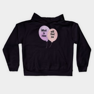 What is mine will find me Ballons pink and purple typography baloons Kids Hoodie